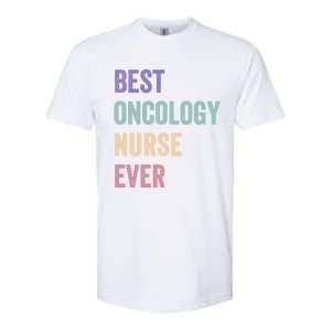 Oncology Nurse Best Oncology Nurse Ever Gift Softstyle CVC T-Shirt