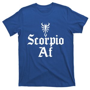 October November Birthday Scorpio Af Scorpio Zodiac Sign Gift T-Shirt