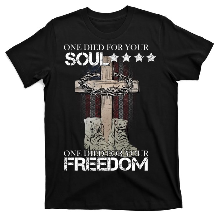 One Died For Your Soul And Freedom T-Shirt