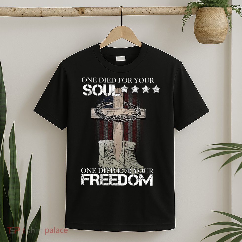 One Died For Your Soul And Freedom T-Shirt