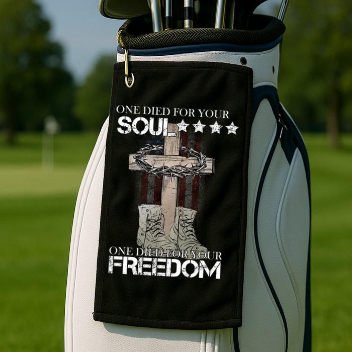 One Died For Your Soul And Freedom Golf Towel
