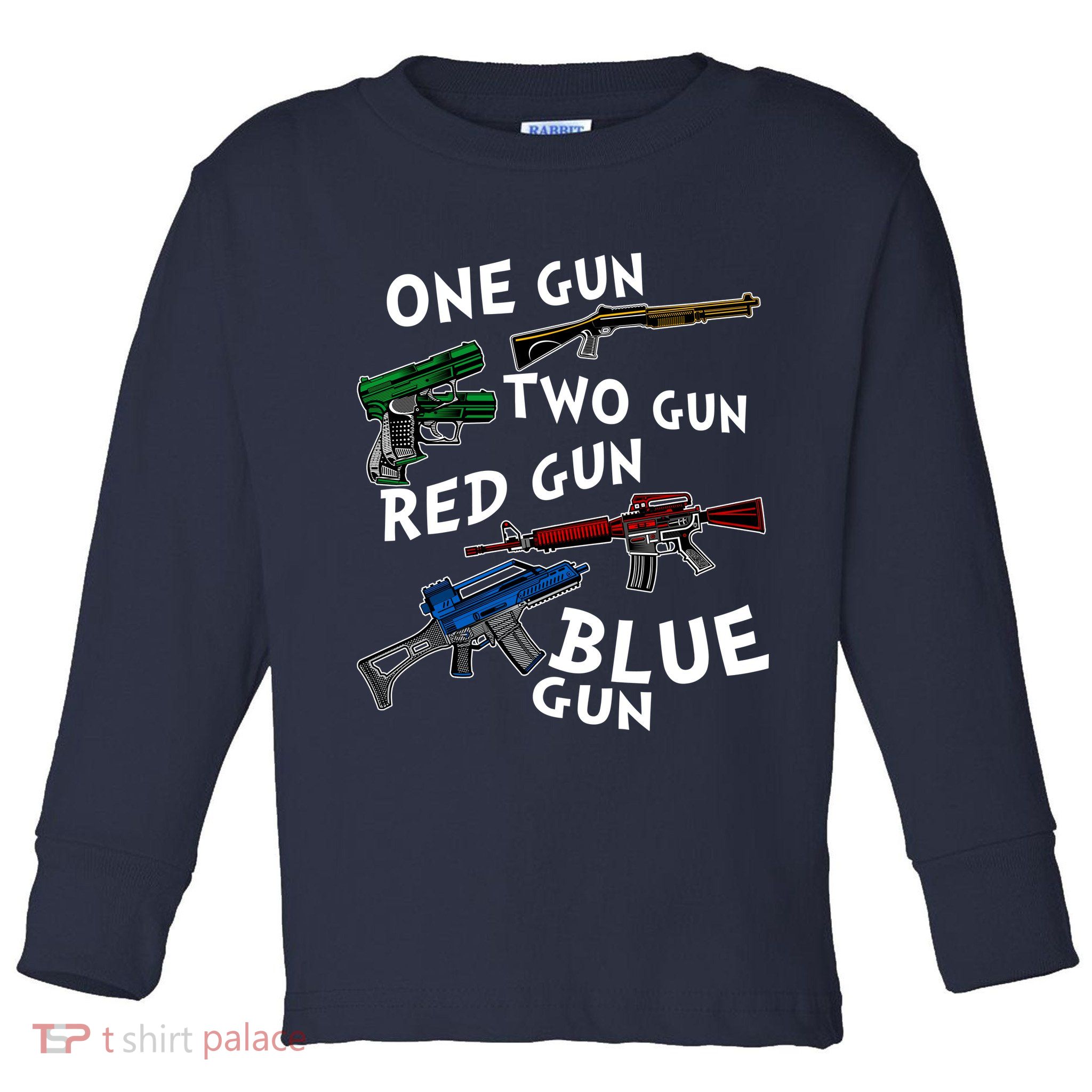 One Gun Two Gun Red Gun Blue Gun Funny Weapons Toddler Long Sleeve Shirt