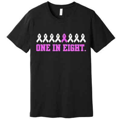 One In Eight Breast Cancer Awareness Premium T-Shirt