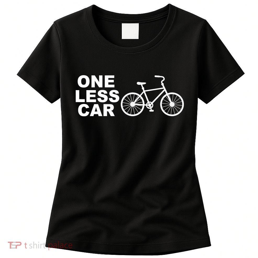 One Less Car Funny Cycling Womens T-Shirt