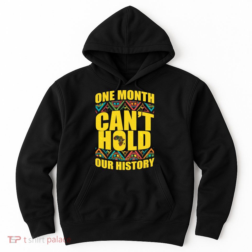 One Month Can't Hold Our History Hoodie