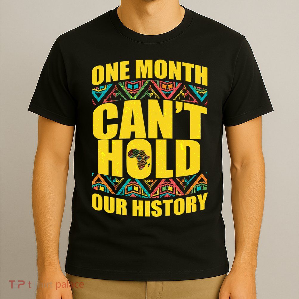 One Month Can't Hold Our History T-Shirt