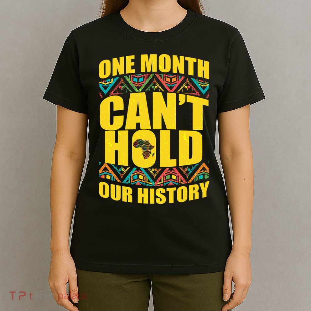 One Month Can't Hold Our History T-Shirt