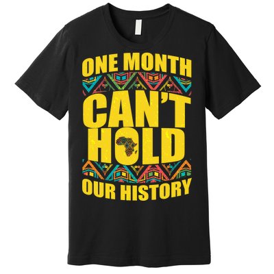 One Month Can't Hold Our History Premium T-Shirt