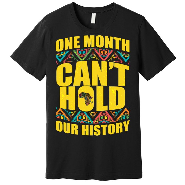 One Month Can't Hold Our History Premium T-Shirt