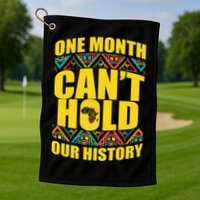 One Month Can't Hold Our History Golf Towel