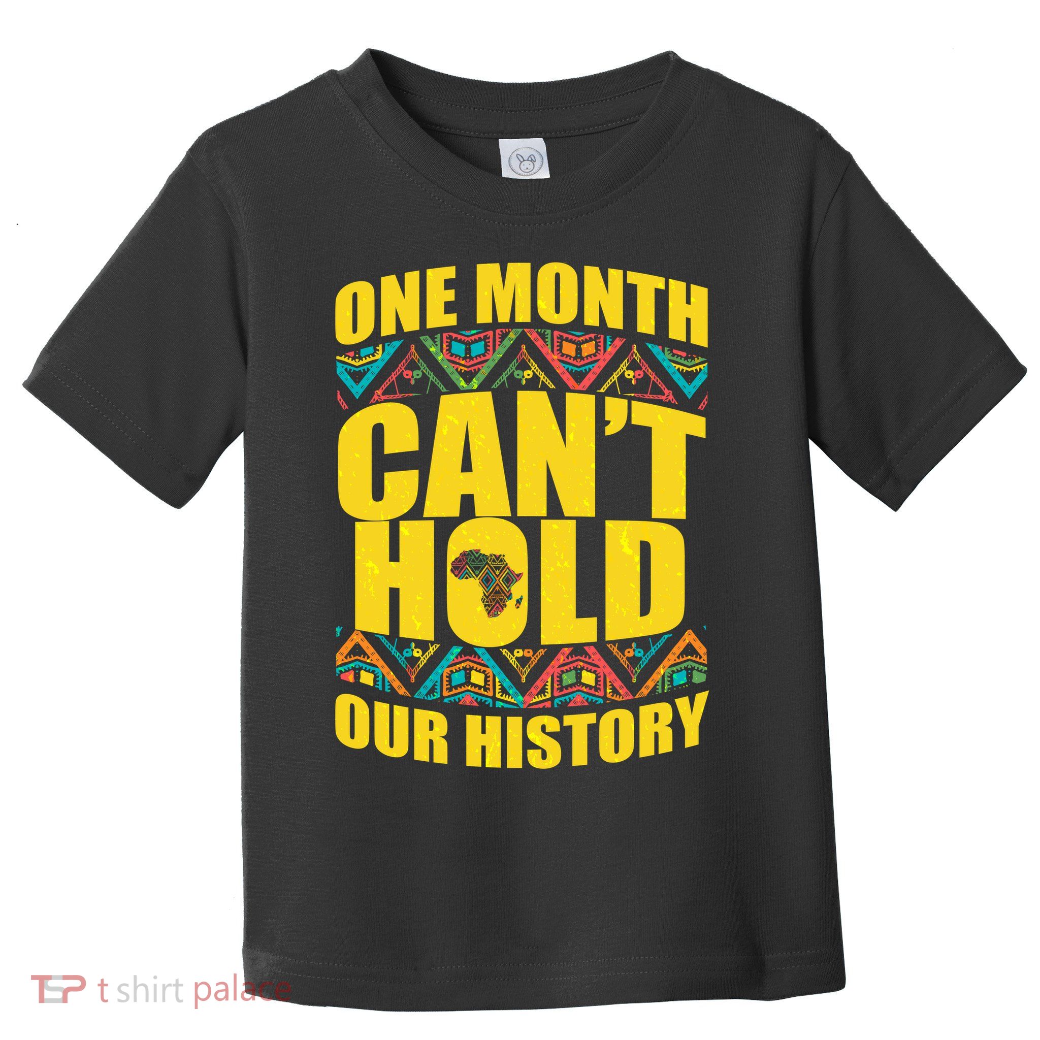 One Month Can't Hold Our History Toddler T-Shirt