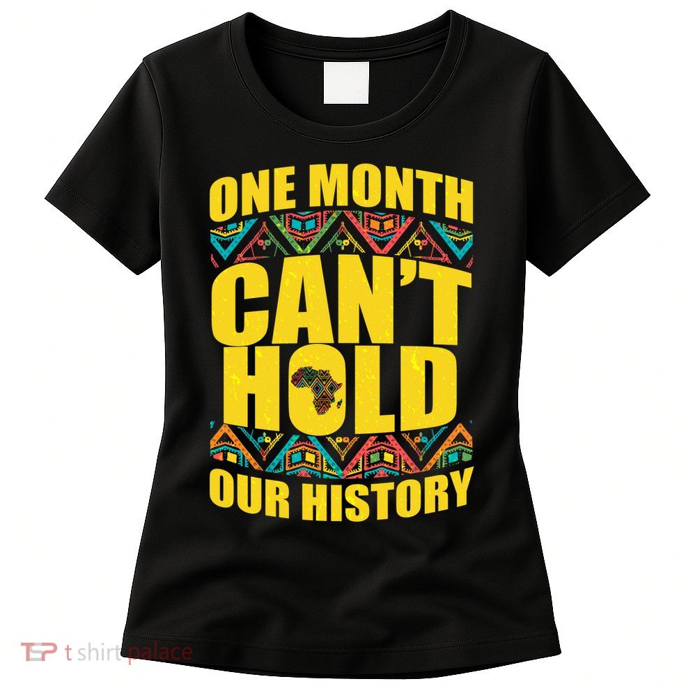 One Month Can't Hold Our History Womens T-Shirt
