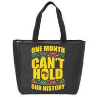 One Month Can't Hold Our History Zip Tote Bag
