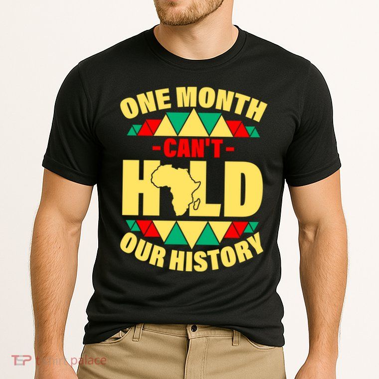 One Month Can't Hold Our History Africa Pride Performance Shirt