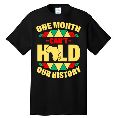 One Month Can't Hold Our History Africa Pride Tall T-Shirt