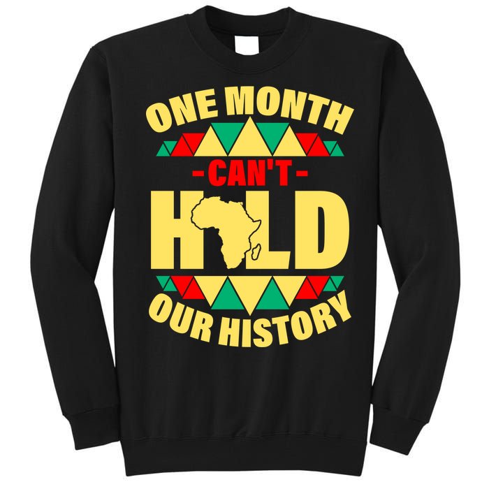 One Month Can't Hold Our History Africa Pride Tall Sweatshirt