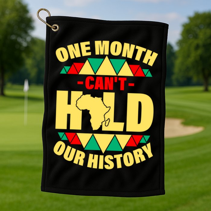 One Month Can't Hold Our History Africa Pride Golf Towel