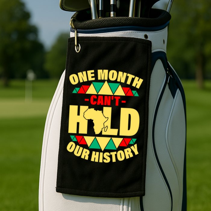 One Month Can't Hold Our History Africa Pride Golf Towel