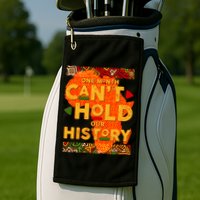 One Month Can't Hold Our History African Colors Golf Towel