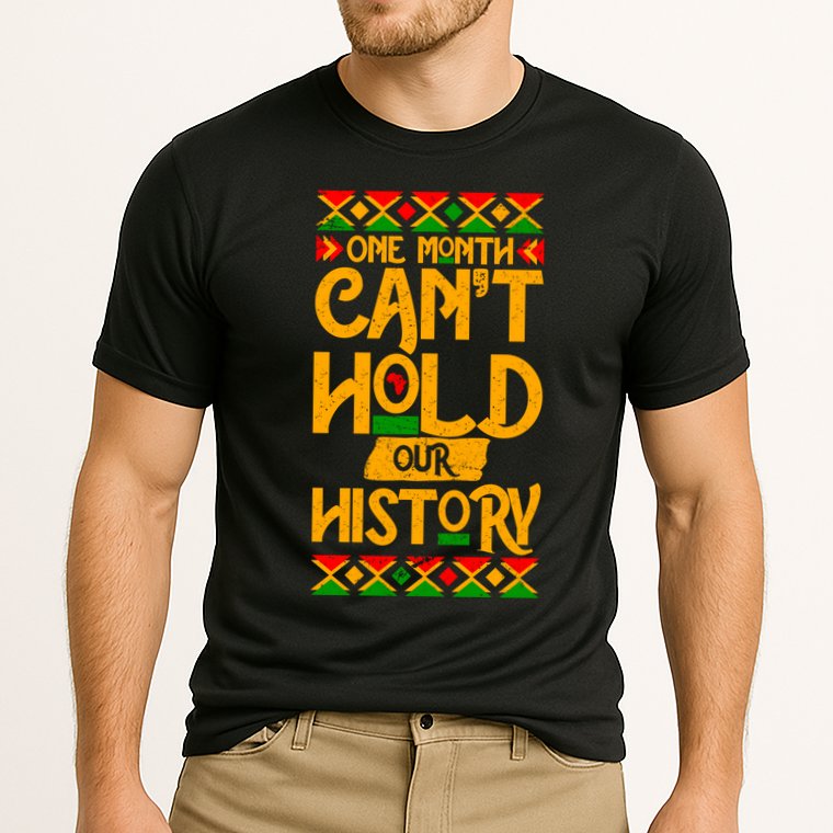 One Month Can't Hold Our History Black History 365 Performance Shirt