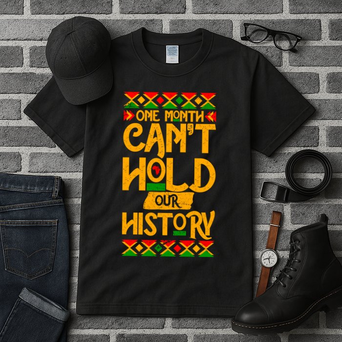 One Month Can't Hold Our History Black History 365 Tall T-Shirt