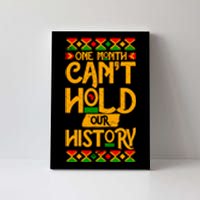 One Month Can't Hold Our History Black History 365 Canvas