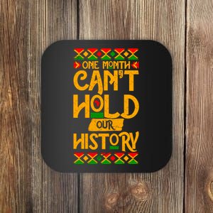 One Month Can't Hold Our History Black History 365 Coaster