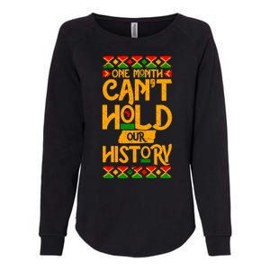 One Month Can't Hold Our History Black History 365 Womens California Wash Sweatshirt