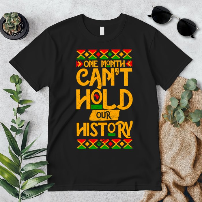 One Month Can't Hold Our History Black History 365 Premium T-Shirt