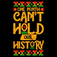 One Month Can't Hold Our History Black History 365 Premium T-Shirt