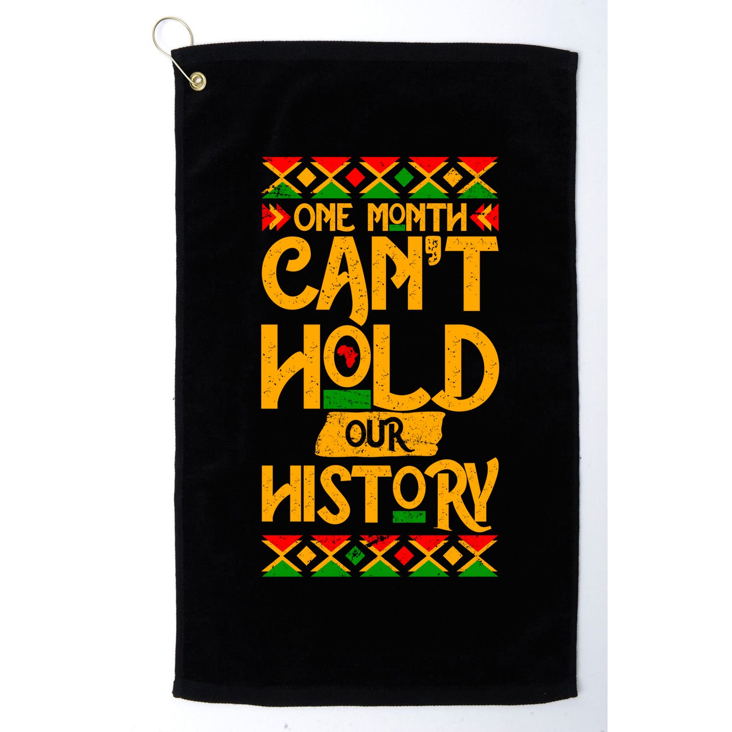 One Month Can't Hold Our History Black History 365 Golf Towel