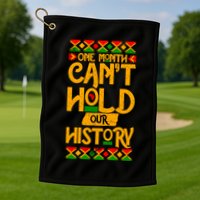 One Month Can't Hold Our History Black History 365 Golf Towel