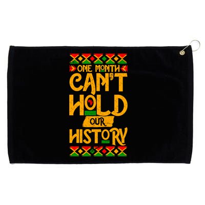 One Month Can't Hold Our History Black History 365 Grommeted Golf Towel