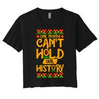 One Month Can't Hold Our History Black History 365 Women's Crop Top Tee