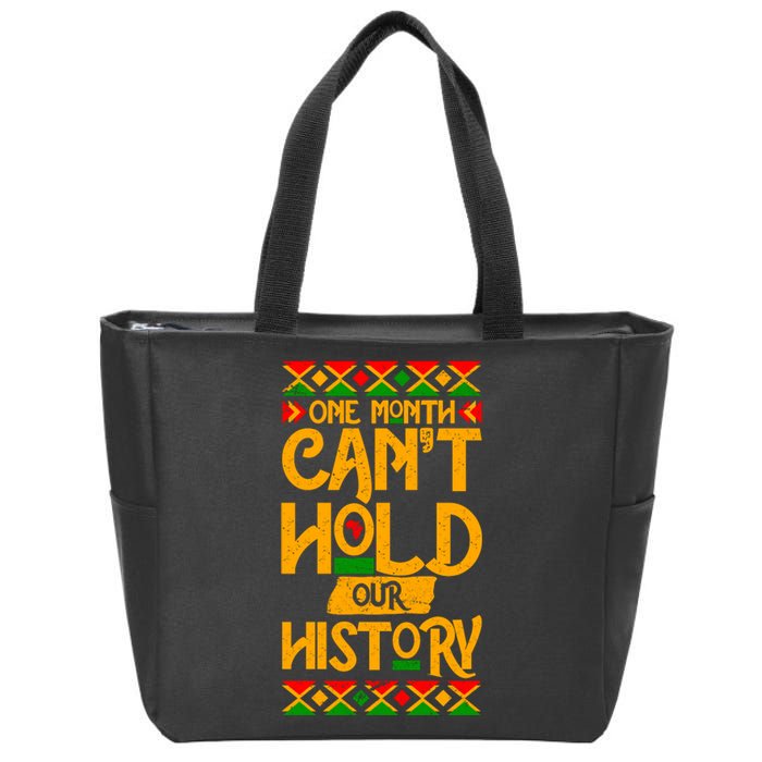 One Month Can't Hold Our History Black History 365 Zip Tote Bag