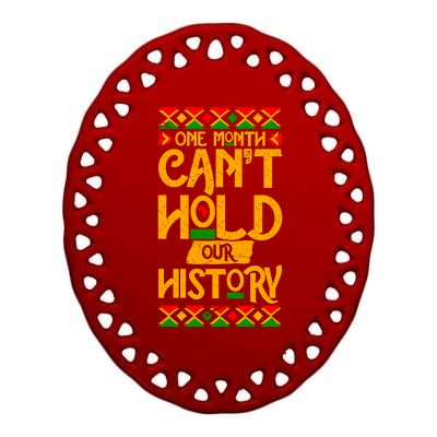 One Month Can't Hold Our History Black History 365 Ceramic Oval Ornament