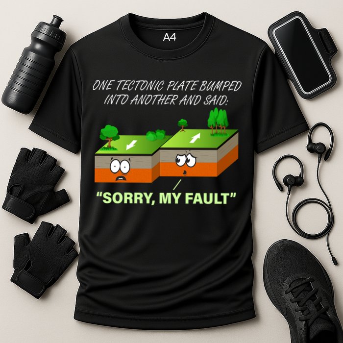 One Tectonic Plate Sorry My Fault Performance Shirt