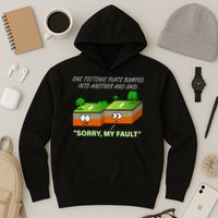 One Tectonic Plate Sorry My Fault Hoodie