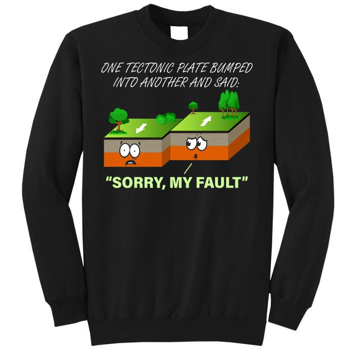 One Tectonic Plate Sorry My Fault Sweatshirt