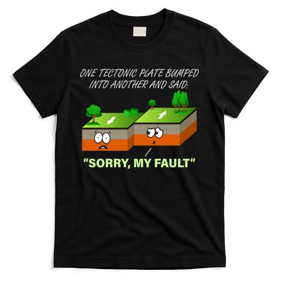One Tectonic Plate Sorry My Fault T-Shirt