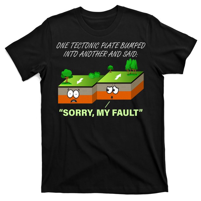 One Tectonic Plate Sorry My Fault T-Shirt