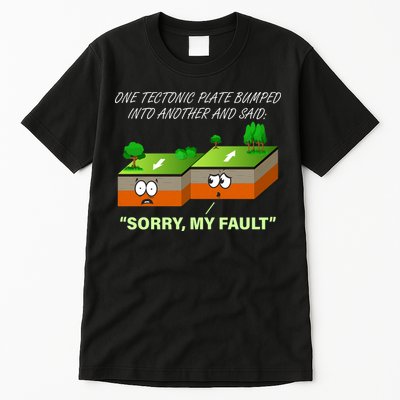 One Tectonic Plate Sorry My Fault Tall T-Shirt