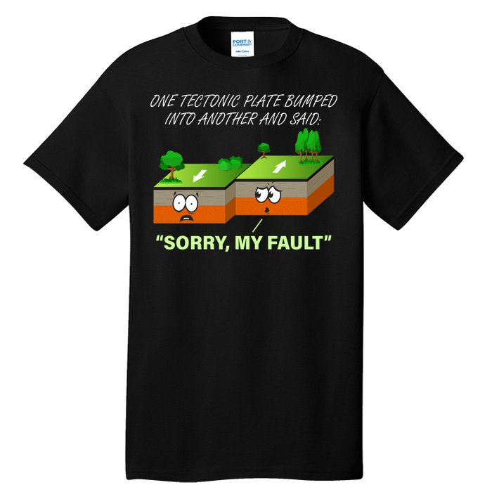 One Tectonic Plate Sorry My Fault Tall T-Shirt