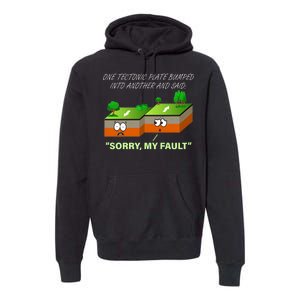 One Tectonic Plate Sorry My Fault Premium Hoodie