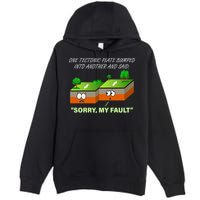 One Tectonic Plate Sorry My Fault Premium Pullover Hoodie