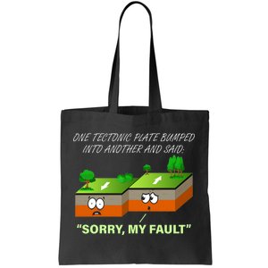 One Tectonic Plate Sorry My Fault Tote Bag