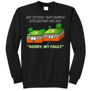 One Tectonic Plate Sorry My Fault Tall Sweatshirt