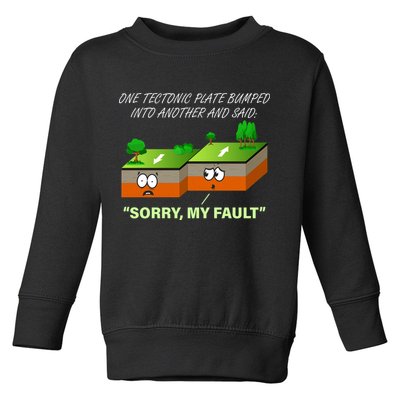 One Tectonic Plate Sorry My Fault Toddler Sweatshirt