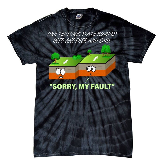 One Tectonic Plate Sorry My Fault Tie-Dye T-Shirt