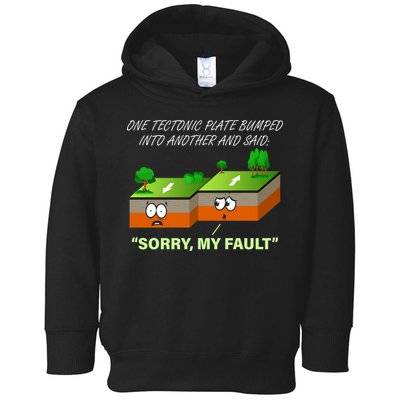One Tectonic Plate Sorry My Fault Toddler Hoodie